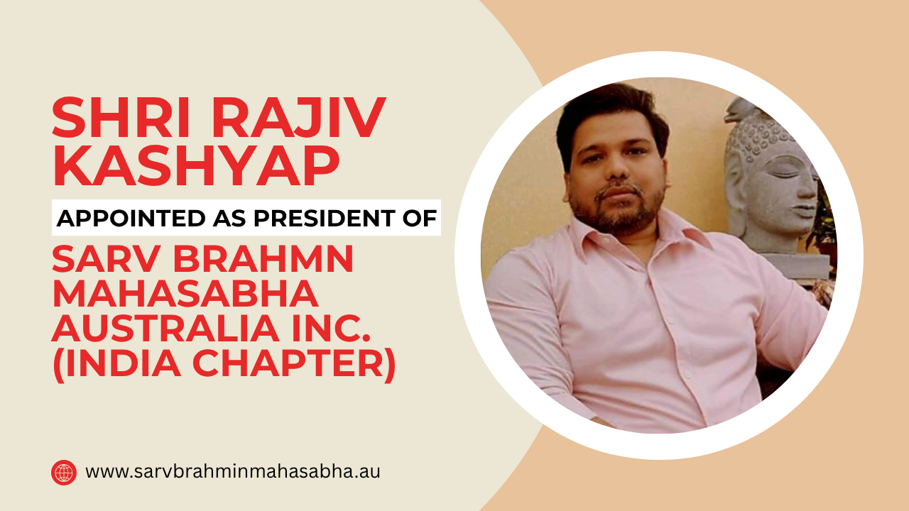 Shri Rajiv Kashyap Appointed as President of Sarv Brahmn Mahasabha Australia Inc. (India Chapter)